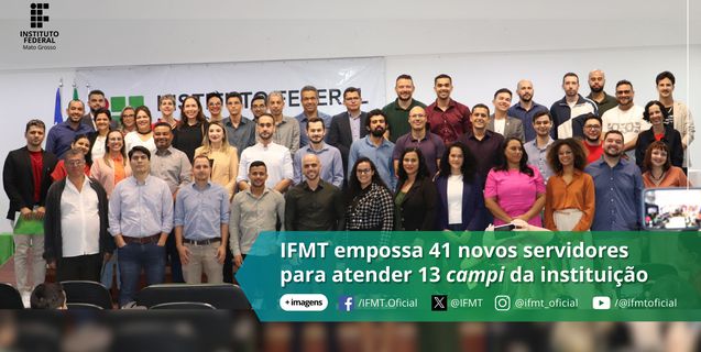  IFMT empossa 41 novos servidores para atender 13 campi da instituição  