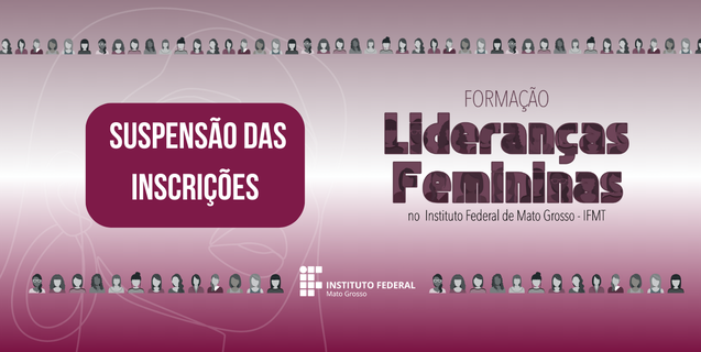 Suspensão das Inscrições do Edital 42/2024: Formação de Lideranças Femininas